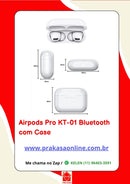 Airpods Pro KT-01 Bluetooth  com Case