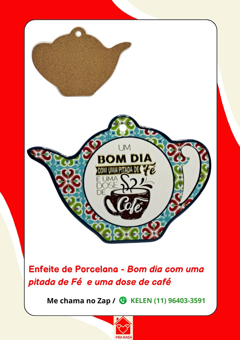 Enfeite de Porcelana - "Um Bom Dia com uma pitada de Fé e uma dose de Café!"
