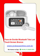 Fone de Ouvido Bluetooth Tela Lcd Touch Screen Branco