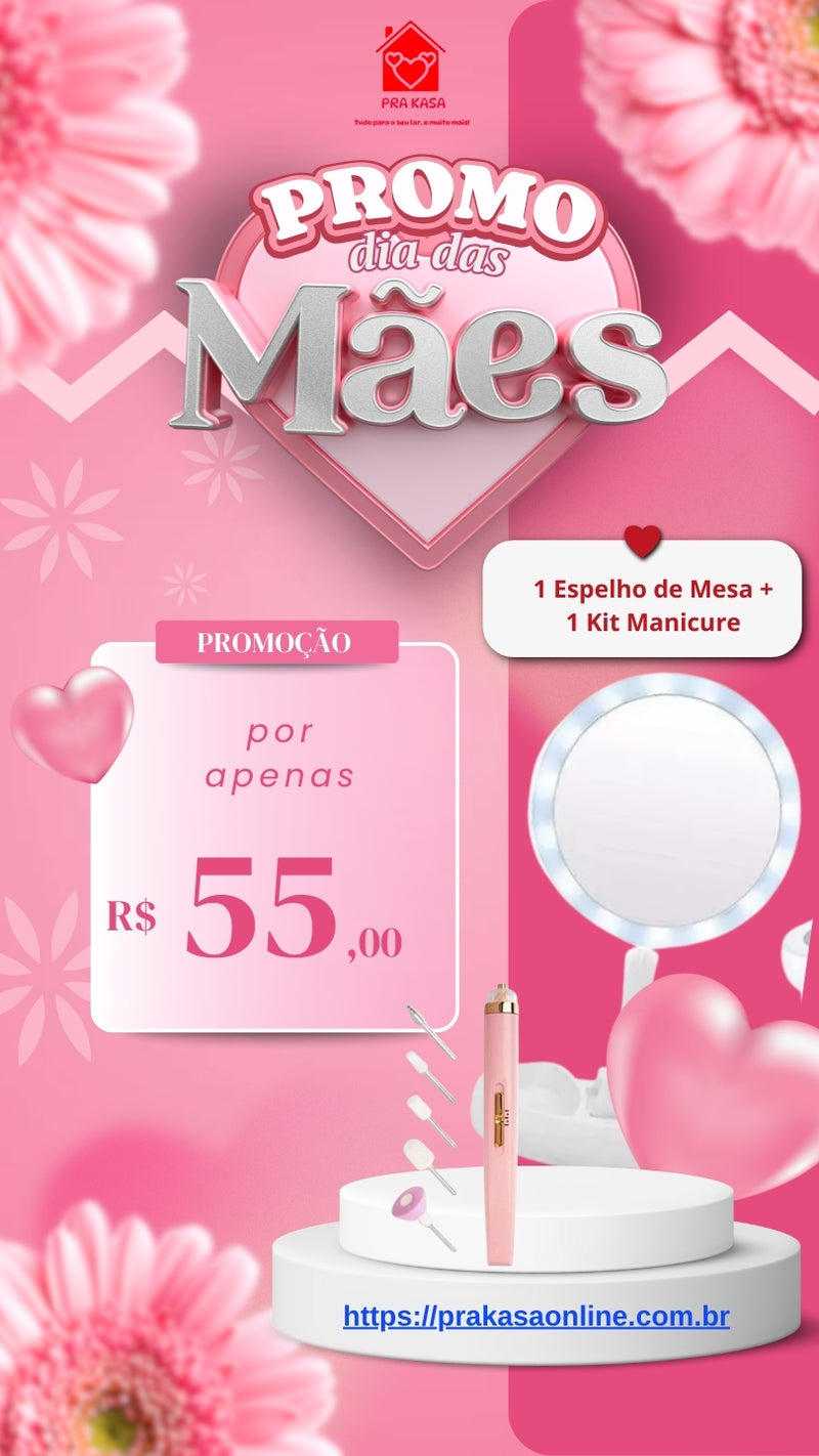 PROMOÇÃO DIA DAS MÃES - V (1 ESPELHO DE MESA REDONDO com LED + 1 KIT MANICURE)
